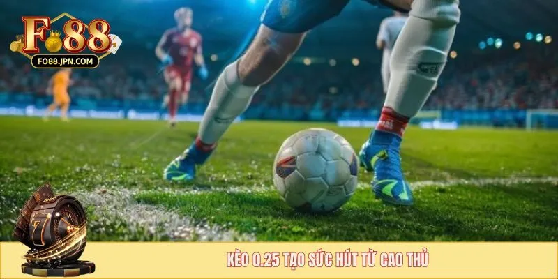 Cược Chấp Châu Á - Thử Thách Bản Thân Với Dạng Chơi Hấp Dẫn 4 Kèo 0.25 tạo sức hút từ cao thủ