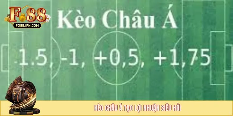 Tỷ Lệ Kèo Nhà Cái FO88 - Đỉnh Cao Trong Lựa Chọn Khám Phá 4 Kèo châu Á tạo lợi nhuận siêu hời