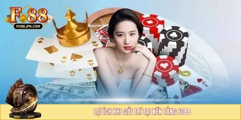 Về Chúng Tôi - Sân Cược FO88 Uy Tín Hàng Đầu Châu Á 2 Lợi ích khi giải trí tại nền tảng FO88