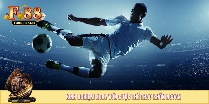 Quản Lý Tài Chính Khi Cược Thể Thao Để Chiến Thắng Lâu Dài 4 Kinh nghiệm xoay vốn cược thể thao khôn ngoan