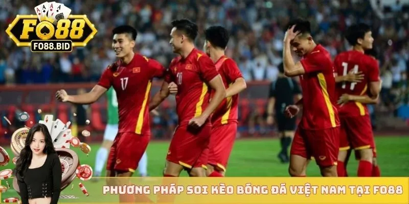 Soi Kèo Bóng Đá Việt Nam - Hướng Dẫn Dự Đoán Tỷ Số 4 Phương pháp soi kèo bóng đá Việt nam tại Fo88